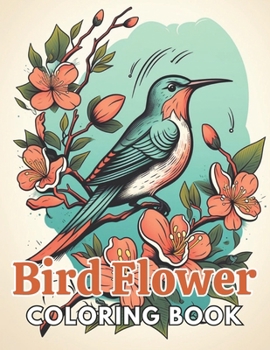 Paperback Bird and Flower Coloring Book for Adult: 100+ New and Exciting Designs Suitable for All Ages Book