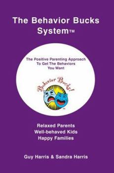 Paperback The Behavior Bucks SystemTM: The Positive Parenting Approach To Get The Behaviors You Want Book