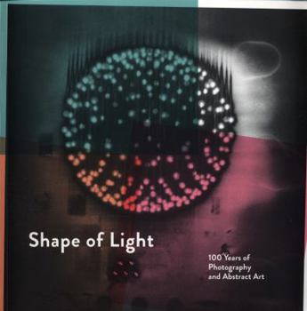Paperback Shape of Light: 100 years of Photography and Abstract Art /anglais [French] Book