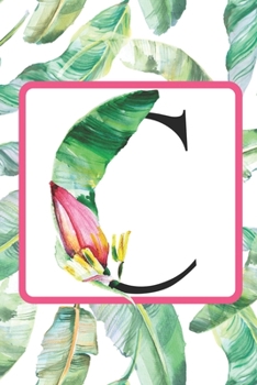 C: Initial C Monogram Notebook Journal Gift for Tropical Flower Lovers (Tropical Flower Summer Breeze Journals)