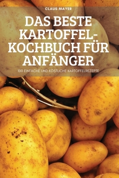 Paperback Das Beste Kartoffel-Kochbuch Für Anfänger [German] Book
