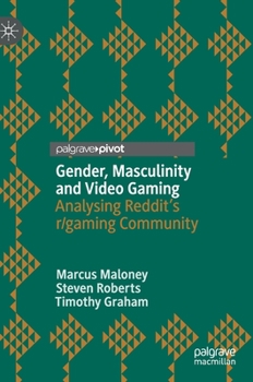 Hardcover Gender, Masculinity and Video Gaming: Analysing Reddit's R/Gaming Community Book