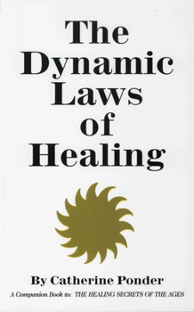 Paperback The Dynamic Laws of Healing: A Companion Book to the Healing Secrets of the Ages Book