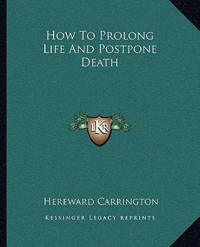 Paperback How To Prolong Life And Postpone Death Book