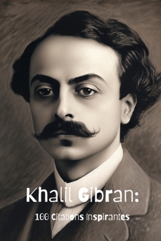 Paperback Khalil Gibran: 100 Citations Inspirantes [French] Book