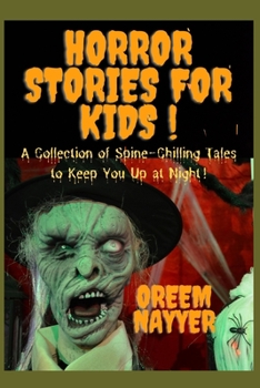 Horror Stories For Kids: A Collection of Spine-Chilling Tales to Keep You Up at Night!