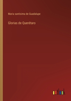 Paperback Glorias de Querétaro [Spanish] Book