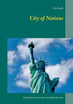 Paperback City of Nations: The Evolution of New York City's Multiculturalism Book