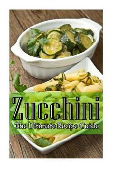 Paperback Zucchini - The Ultimate Recipe Guide Book