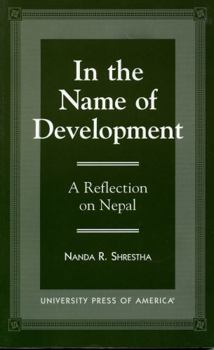 Paperback In the Name of Development: A Reflection on Nepal Book