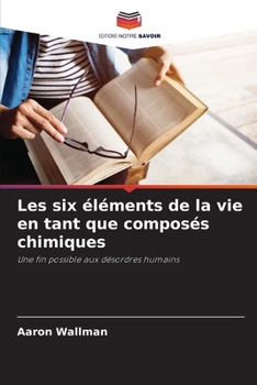 Les six éléments de la vie en tant que composés chimiques (French Edition)