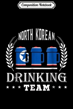 Composition Notebook: Beer North Korean Drinking Team Casual North Korea Flag  Journal/Notebook Blank Lined Ruled 6x9 100 Pages