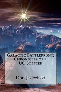 Paperback Galactic Battlefront: Chronicles of a UO Soldier Book