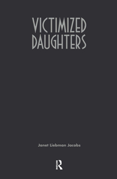 Hardcover Victimized Daughters: Incest and the Development of the Female Self Book