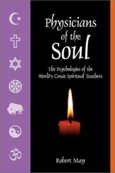 Paperback Physicians of the Soul: The Psychologies of the World's Greatest Spiritual Leaders Book