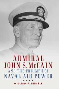 Hardcover Admiral John S. McCain and the Triumph of Naval AI Book