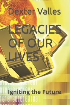 Paperback Legacies of Our Lives: Igniting the Future Book