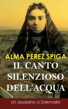 Paperback Il canto silenzioso dell'acqua: Un assassino a Solemalia [Italian] Book