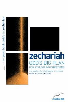 Paperback Zechariah: God's Big Plan for Struggling Christians: Six Studies for Individuals or Groups Book