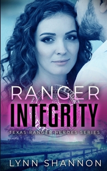 Ranger Integrity (Texas Ranger Heroes) - Book #7 of the Texas Ranger Heroes