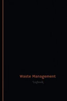 Waste Management Log (Logbook, Journal - 120 Pages, 6 X 9 Inches) : Waste Management Logbook (Professional Cover, Medium)