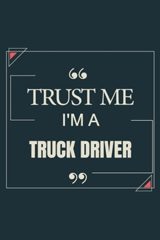 Paperback Trust Me I'm A Truck Driver: Blank Lined Journal Notebook gift For Truck Driver Book