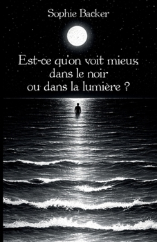 Paperback Est-ce qu'on voit mieux dans le noir ou dans la lumière ? [French] Book