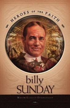 Billy Sunday: Major League Evangelist (Heroes of the Faith) - Book  of the Heroes of the Faith