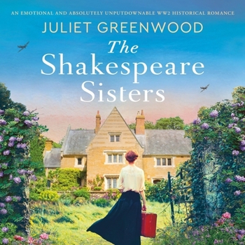 The Shakespeare Sisters: An Emotional and Absolutely Unputdownable Ww2 Historical Romance