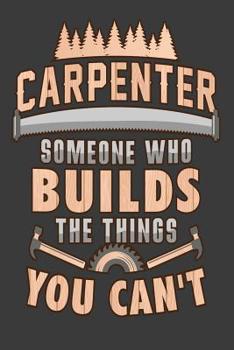 Paperback Carpenter Someone Who Builds The Things You Cant Book