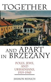 Hardcover Together and Apart in Brzezany: Poles, Jews, and Ukrainians, 1919-1945 Book