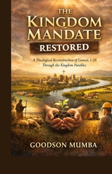 THE KINGDOM MANDATE RESTORED: A Theological Reconstruction of Genesis 1:28 Through the Kingdom Parables