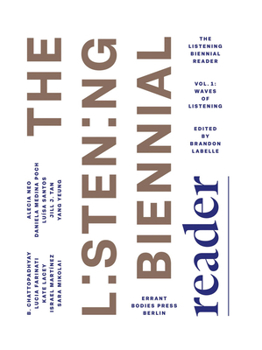 Paperback The Listening Biennial Reader, Vol. 1: Waves of Listening Book