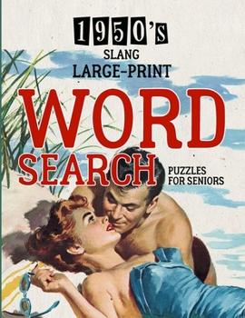 Paperback 1950's Slang Word Search: Large Print Puzzle Book - Brain Teaser - Things to Do When Bored - Easy Dementia Activities for Seniors - Memory Games Book