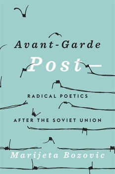 Hardcover Avant-Garde Post-: Radical Poetics After the Soviet Union Book