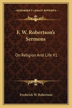 Paperback F. W. Robertson's Sermons: On Religion And Life V1 Book