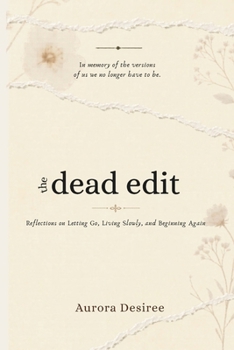 Paperback The dead edit: reflections on letting go, living simply and beginning again Book
