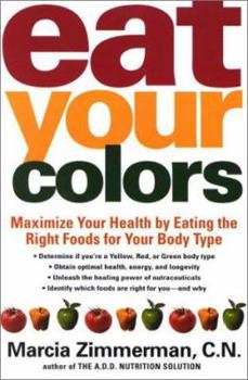 Paperback Eat Your Colors: Maximize Your Health by Eating the Right Foods for Your Body Type Book