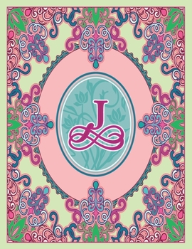 Journal Notebook Initial Letter "J" Monogram: Fun, Decorative Wide-Ruled Diary. Featuring a Unique Pink and Teal Design with Pistachio Green ... Frame Wildflowers Initial Letter Monogram)
