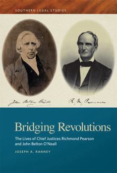 Paperback Bridging Revolutions: The Lives of Chief Justices Richmond Pearson and John Belton O'Neall Book