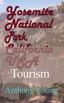 Paperback Yosemite National Park, California USA: Tourism Book