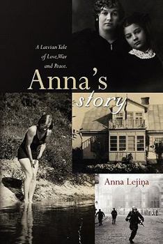 Paperback Anna's Story: A Latvian Tale of Love, War and Peace. Book