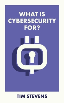 Paperback What Is Cybersecurity For? Book