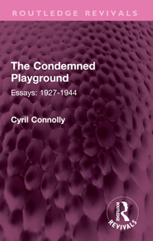 The Condemned Playground: Essays: 1927-1944