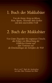 Paperback Das 1. und 2. Buch der Makkabäer, das 6. und 7. Buch der Apokryphen aus der Bibel: Von der Kunst, Krieg zu führen, Gottes Eingreifen bei angetanem Unr [German] Book