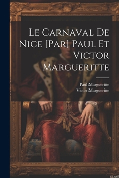 Paperback Le carnaval de Nice [par] Paul et Victor Margueritte [French] Book
