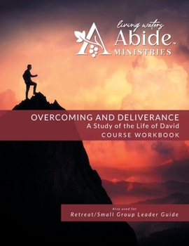 Paperback Overcoming and Deliverance: A STUDY OF THE LIFE OF DAVID - Workbook (& Leader Guide) Book