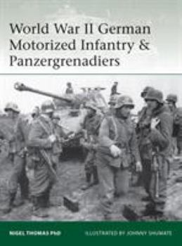 World War II German Motorized Infantry  Panzergrenadiers - Book #218 of the Osprey Elite