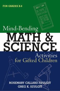 Paperback Mind-Bending Math and Science Activities for Gifted Students (For Grades K-12) Book