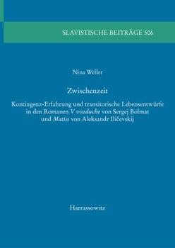 Paperback Zwischenzeit: Kontingenz-Erfahrung Und Transitorische Lebensentwurfe in Den Romanen V Vozduche Von Sergej Bolmat Und Matiss Von Alek [German] Book